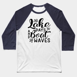 Lake Days and Boat Waves Camping Baseball T-Shirt